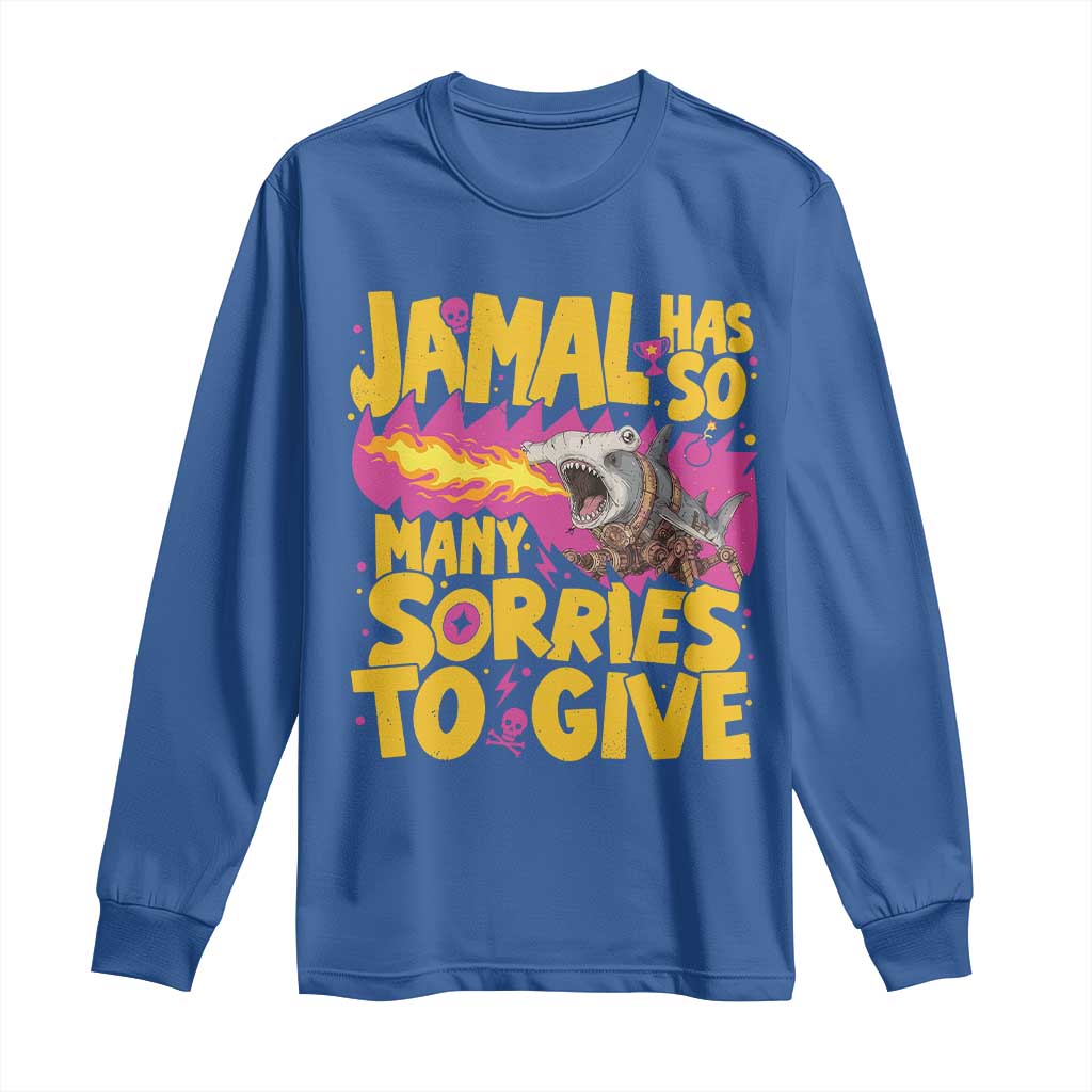 Jamal Has So Many Sorries To Give Long Sleeve Shirt Funny Fire Breathing Hammerhead Shark Gamer
