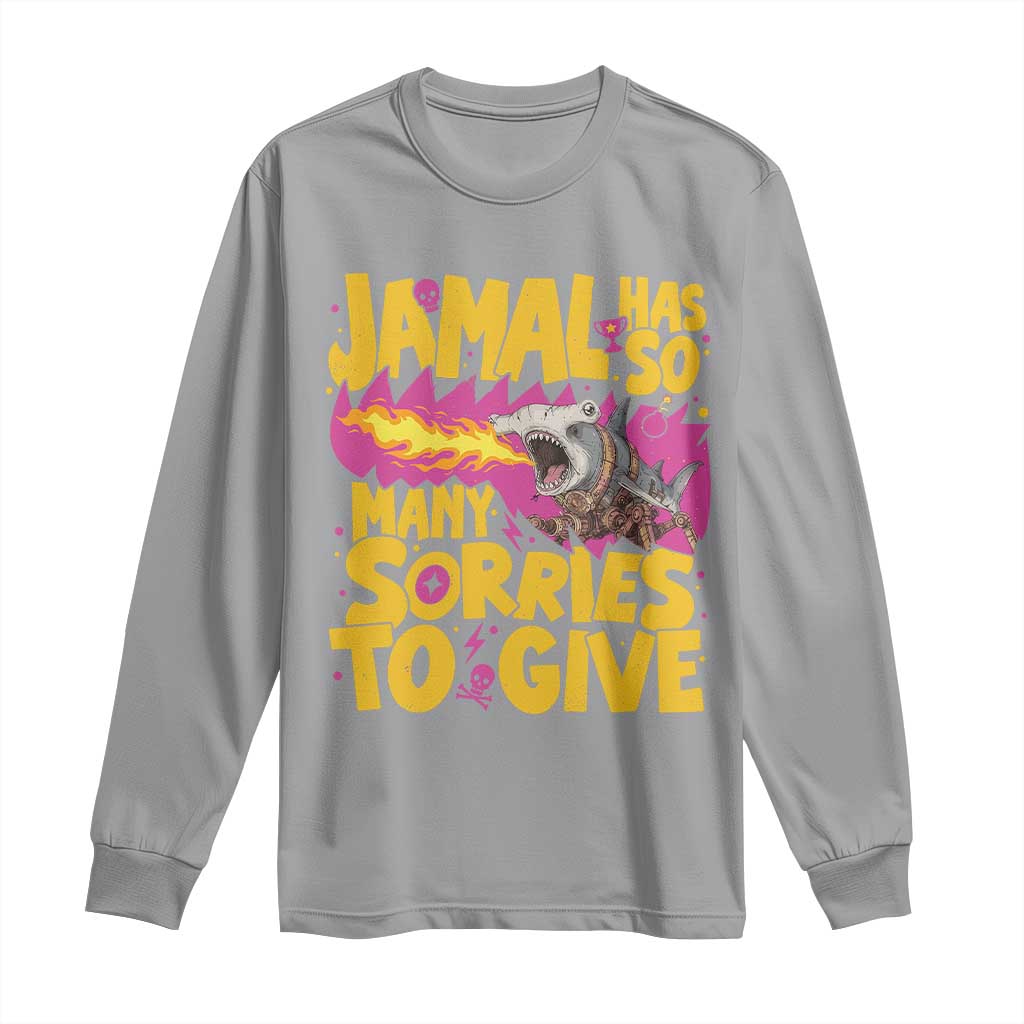 Jamal Has So Many Sorries To Give Long Sleeve Shirt Funny Fire Breathing Hammerhead Shark Gamer