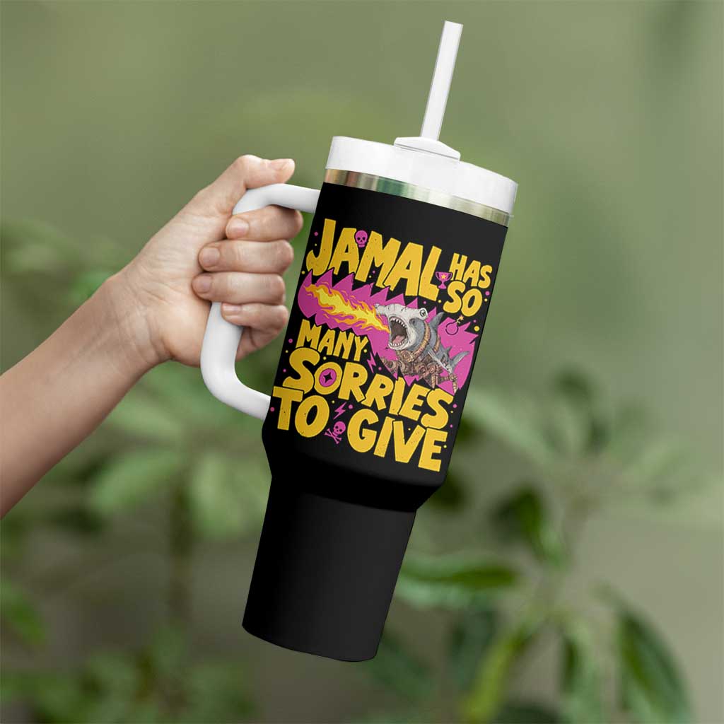 Jamal Has So Many Sorries To Give Tumbler With Handle Funny Fire Breathing Hammerhead Shark Gamer