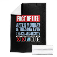 Fact Of Life Even The Calendar Says WTF Throw Blanket Funny Sarcastic Workplace Weekday Humor