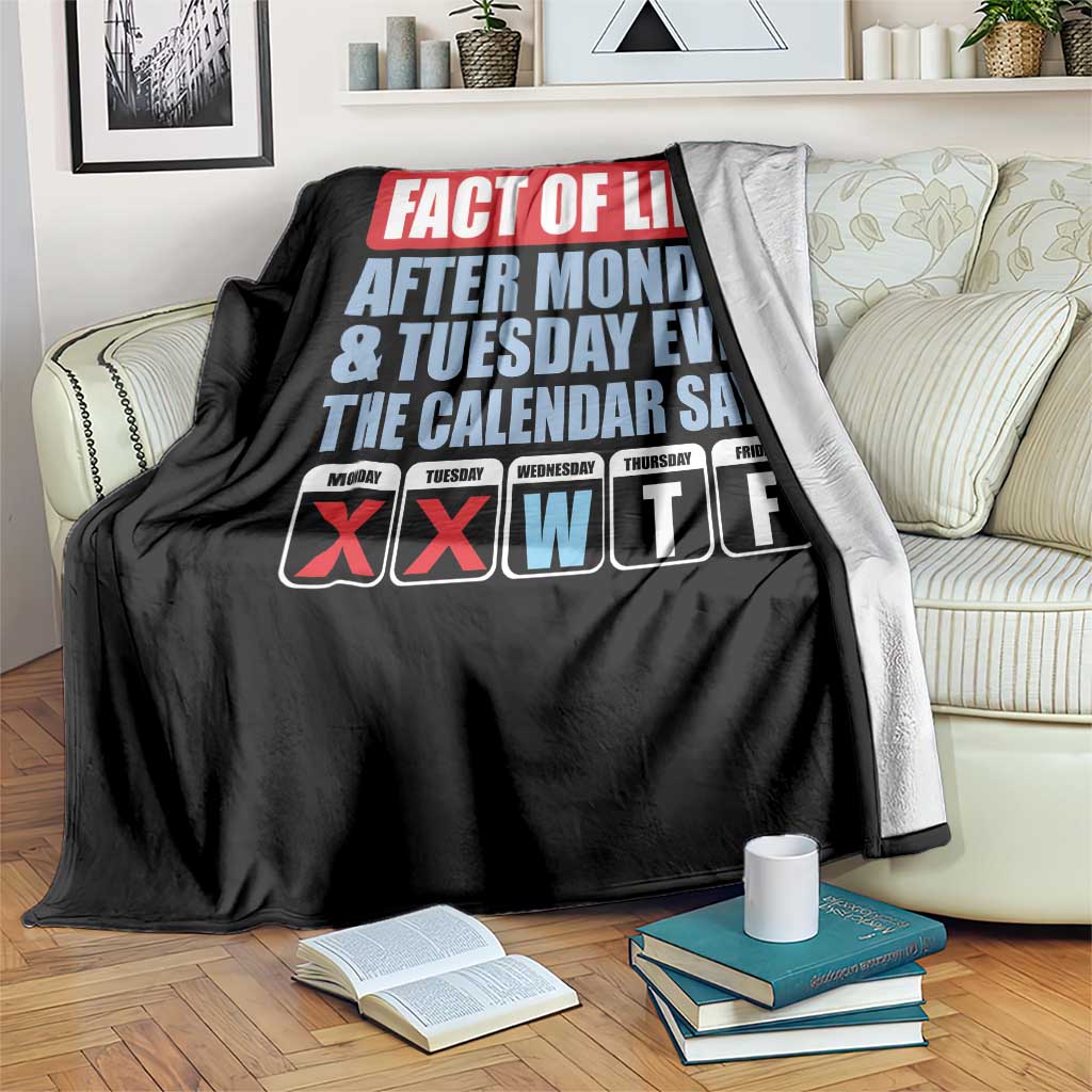 Fact Of Life Even The Calendar Says WTF Throw Blanket Funny Sarcastic Workplace Weekday Humor
