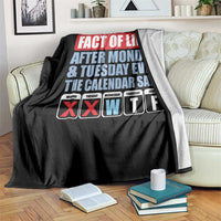 Fact Of Life Even The Calendar Says WTF Throw Blanket Funny Sarcastic Workplace Weekday Humor