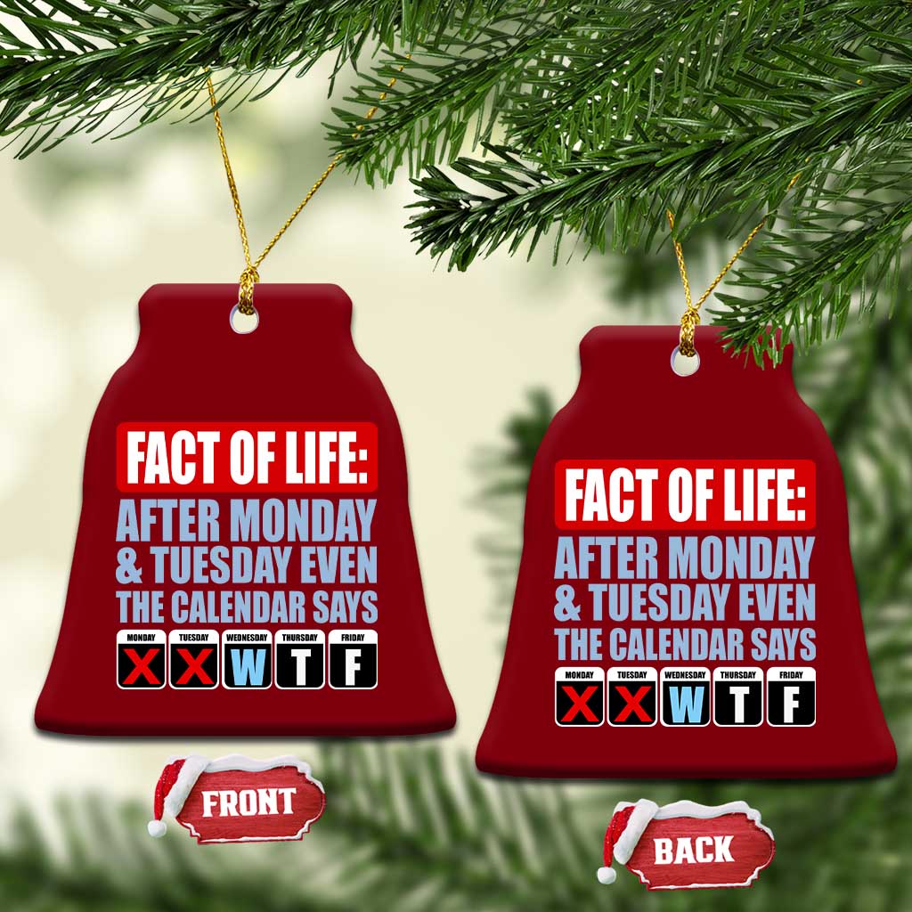Fact Of Life Even The Calendar Says WTF Ceramic Ornament Funny Sarcastic Workplace Weekday Humor