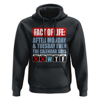 Fact Of Life Even The Calendar Says WTF Hoodie Funny Sarcastic Workplace Weekday Humor