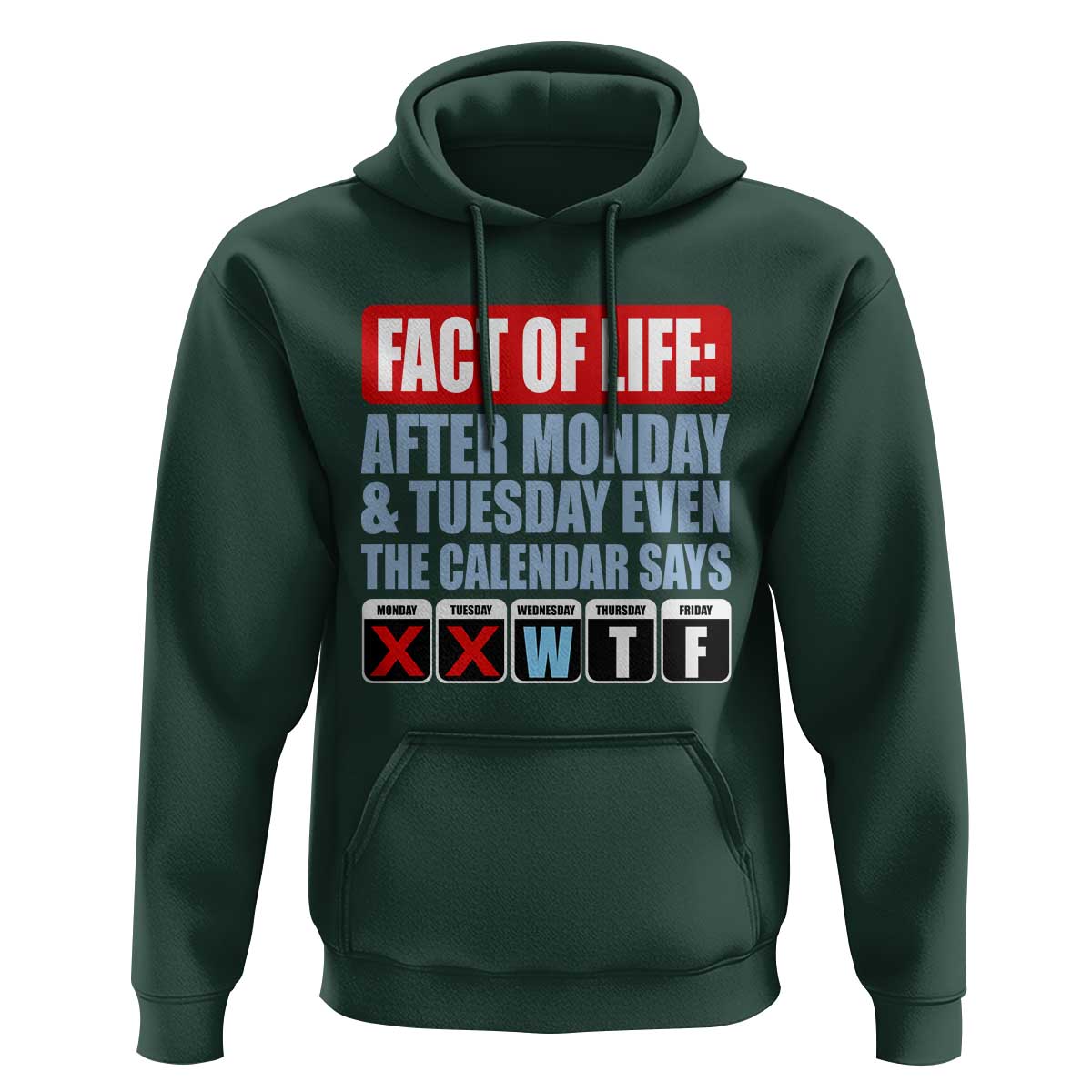 Fact Of Life Even The Calendar Says WTF Hoodie Funny Sarcastic Workplace Weekday Humor