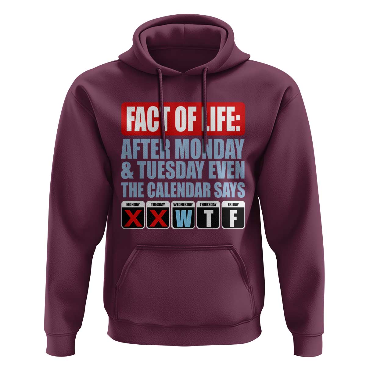 Fact Of Life Even The Calendar Says WTF Hoodie Funny Sarcastic Workplace Weekday Humor