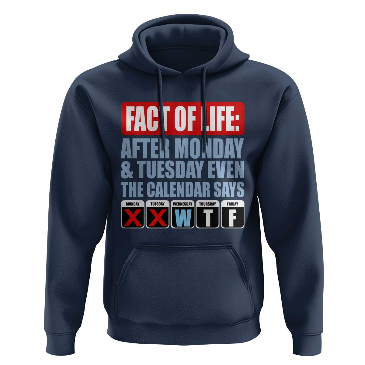 Fact Of Life Even The Calendar Says WTF Hoodie Funny Sarcastic Workplace Weekday Humor