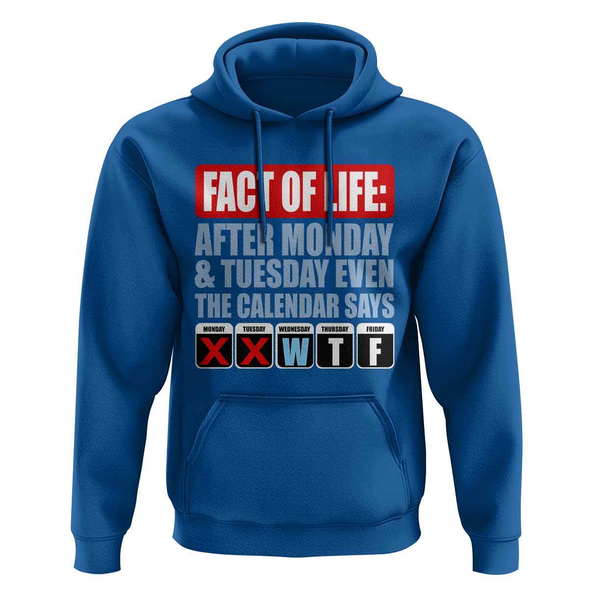 Fact Of Life Even The Calendar Says WTF Hoodie Funny Sarcastic Workplace Weekday Humor