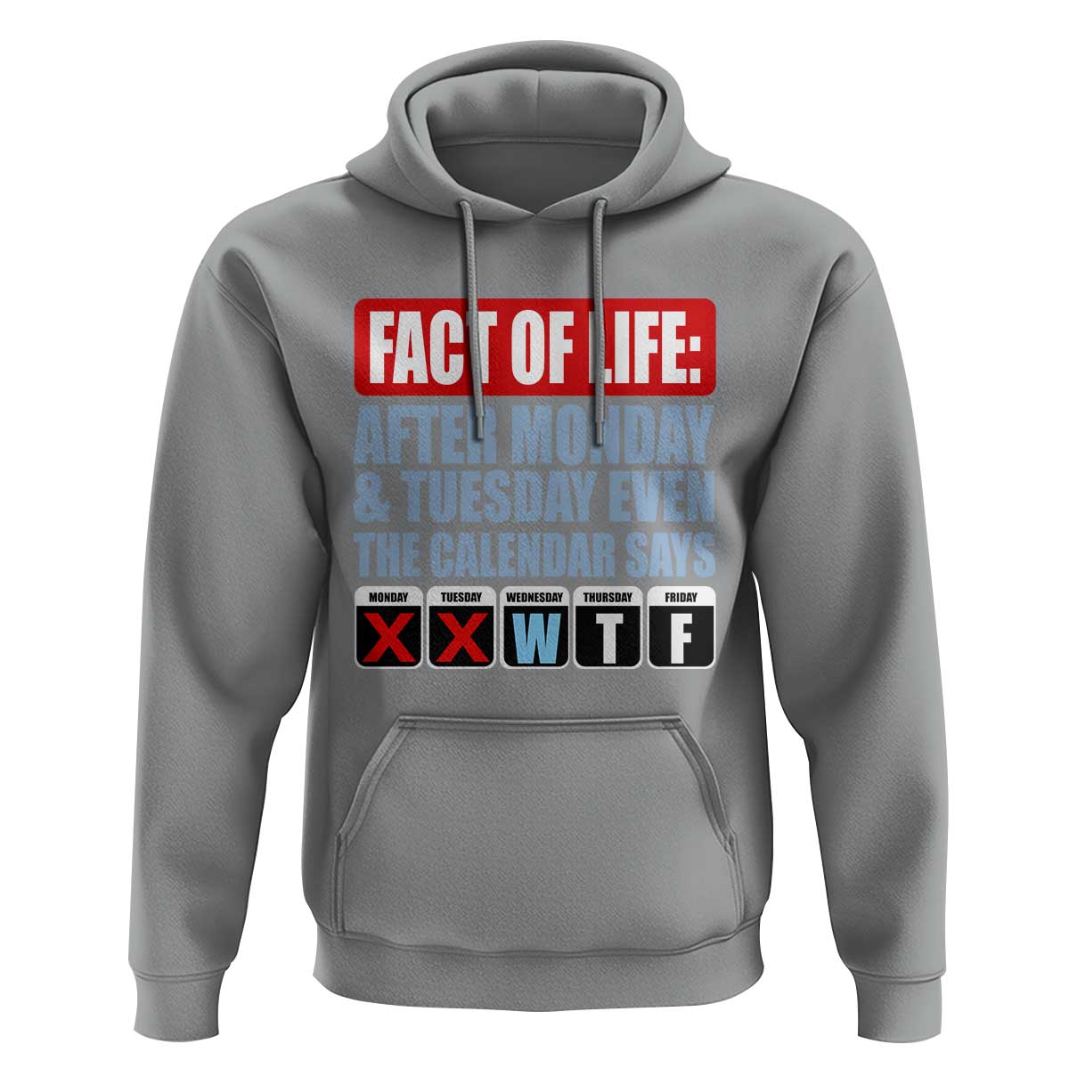 Fact Of Life Even The Calendar Says WTF Hoodie Funny Sarcastic Workplace Weekday Humor