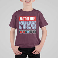 Fact Of Life Even The Calendar Says WTF T Shirt For Kid Funny Sarcastic Workplace Weekday Humor