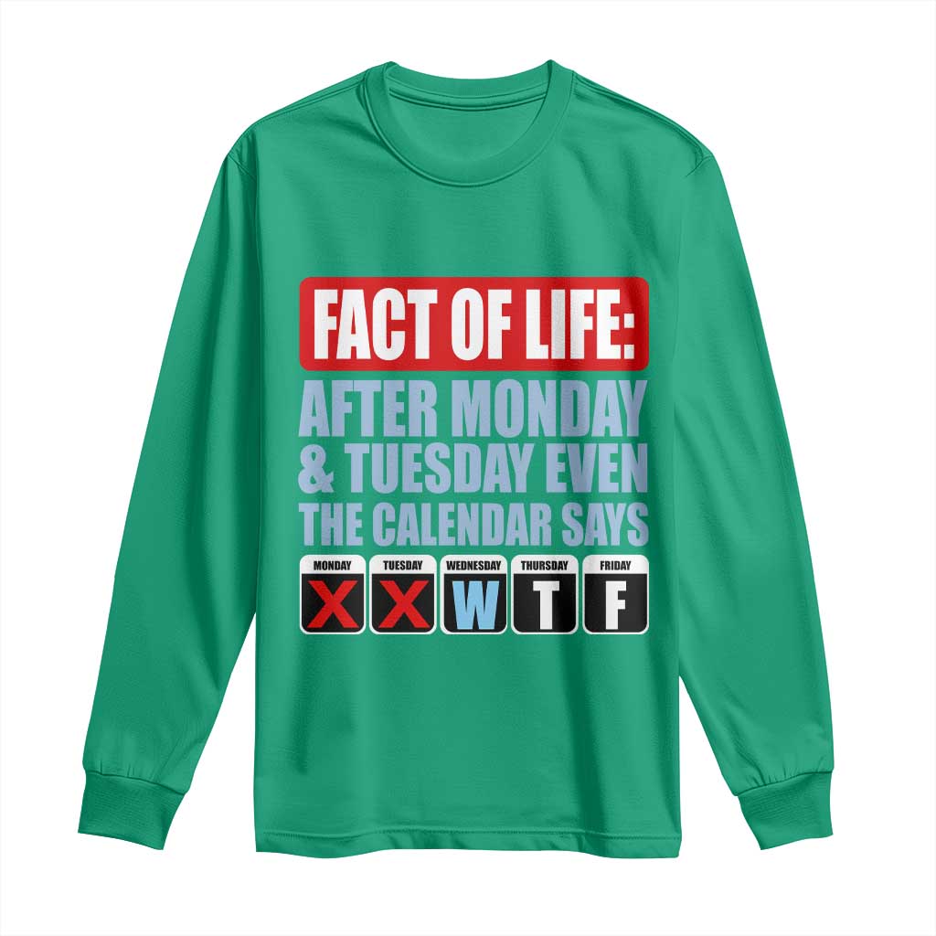 Fact Of Life Even The Calendar Says WTF Long Sleeve Shirt Funny Sarcastic Workplace Weekday Humor