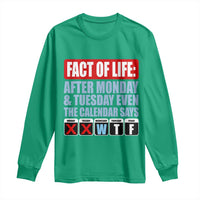 Fact Of Life Even The Calendar Says WTF Long Sleeve Shirt Funny Sarcastic Workplace Weekday Humor