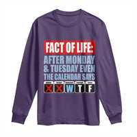 Fact Of Life Even The Calendar Says WTF Long Sleeve Shirt Funny Sarcastic Workplace Weekday Humor