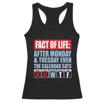 Fact Of Life Even The Calendar Says WTF Racerback Tank Top Funny Sarcastic Workplace Weekday Humor