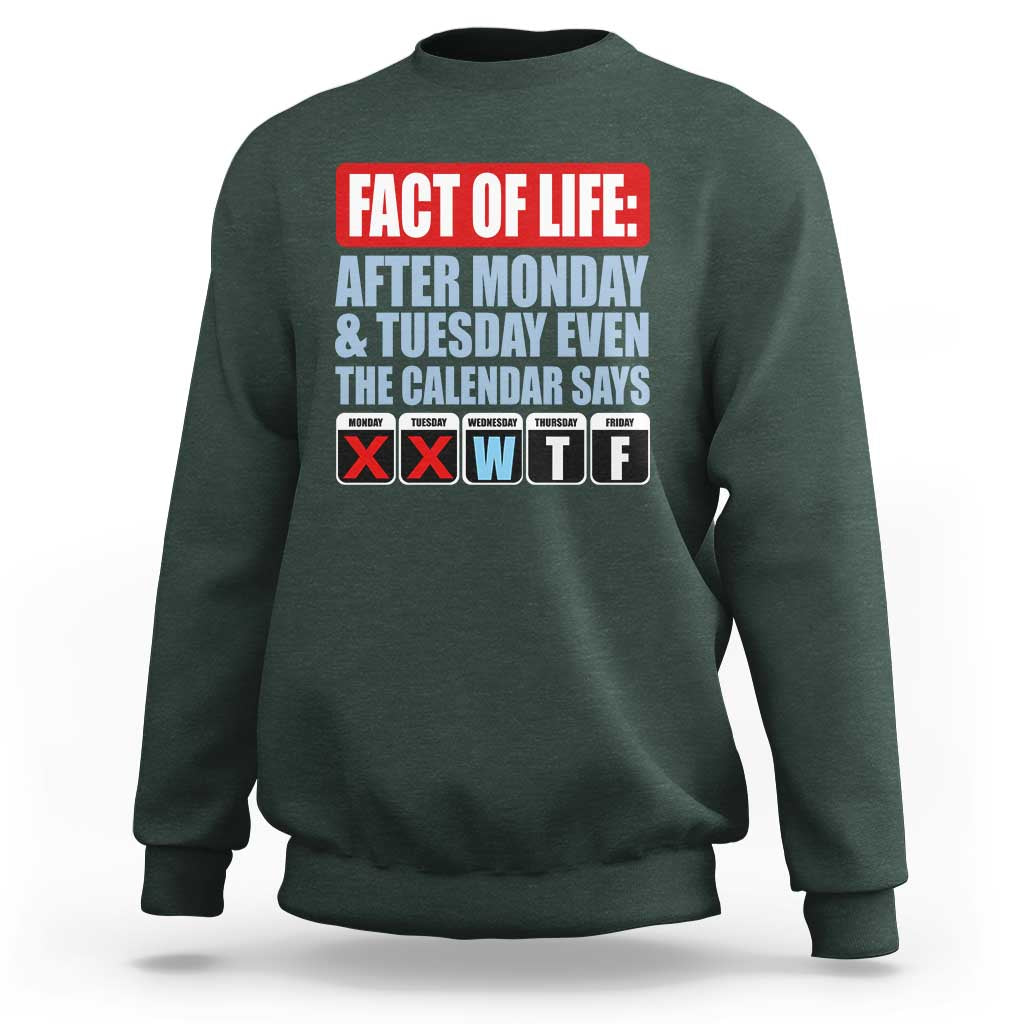 Fact Of Life Even The Calendar Says WTF Sweatshirt Funny Sarcastic Workplace Weekday Humor
