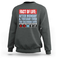 Fact Of Life Even The Calendar Says WTF Sweatshirt Funny Sarcastic Workplace Weekday Humor