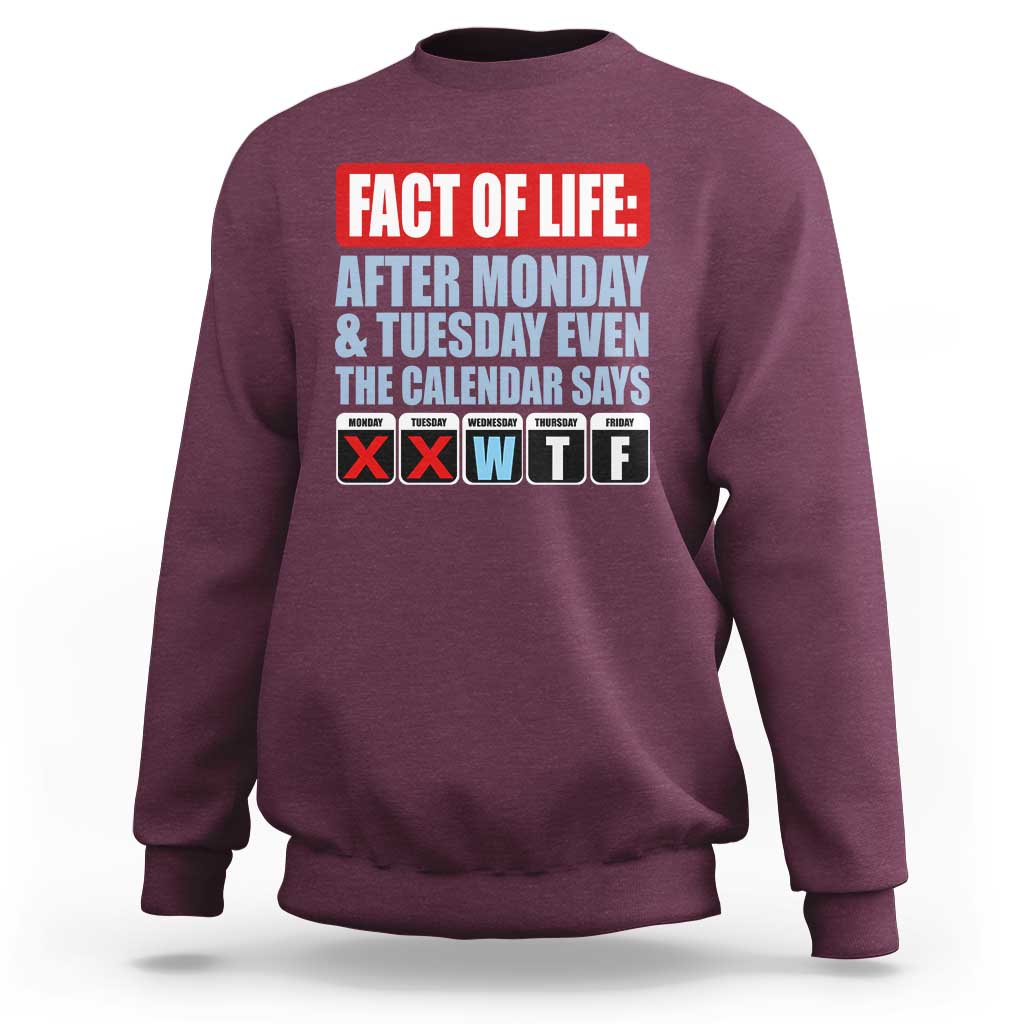 Fact Of Life Even The Calendar Says WTF Sweatshirt Funny Sarcastic Workplace Weekday Humor