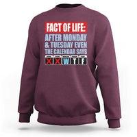 Fact Of Life Even The Calendar Says WTF Sweatshirt Funny Sarcastic Workplace Weekday Humor
