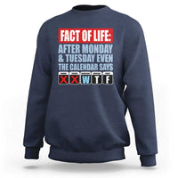 Fact Of Life Even The Calendar Says WTF Sweatshirt Funny Sarcastic Workplace Weekday Humor