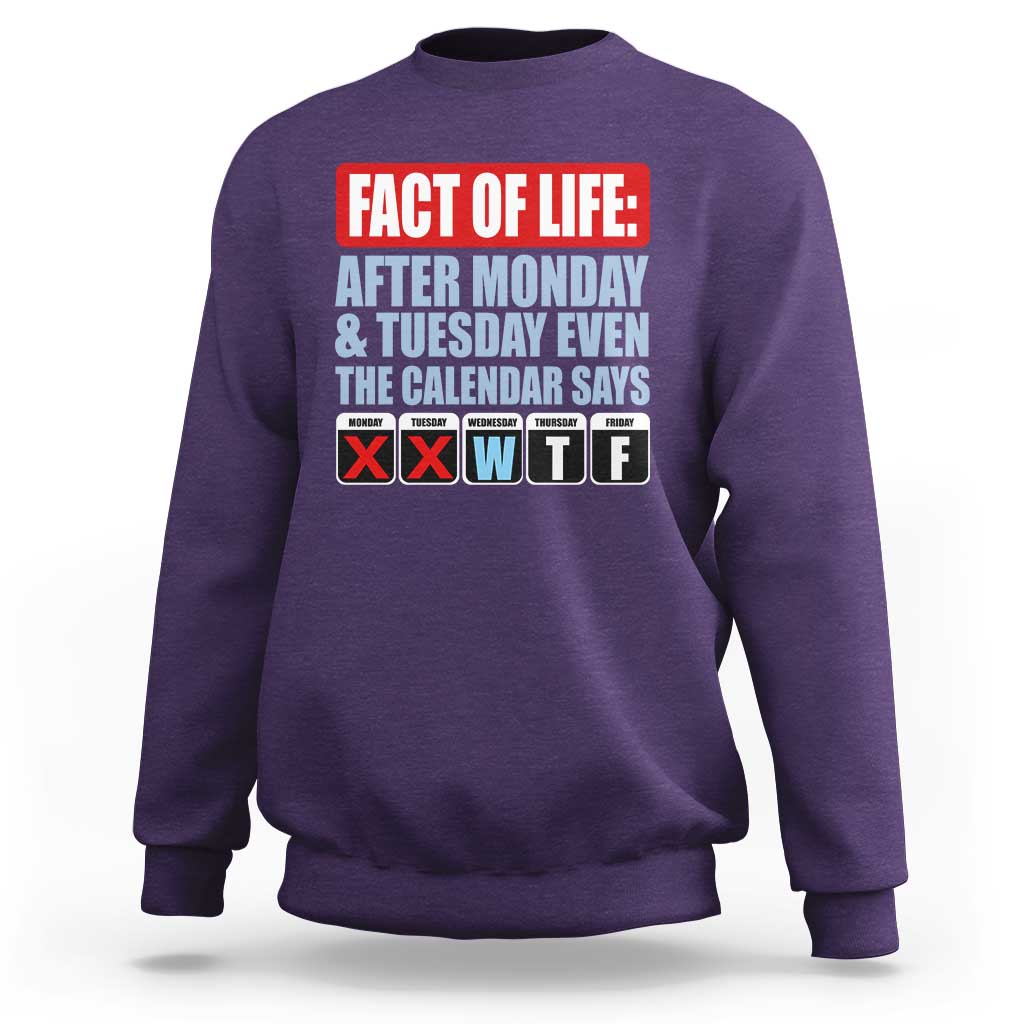 Fact Of Life Even The Calendar Says WTF Sweatshirt Funny Sarcastic Workplace Weekday Humor