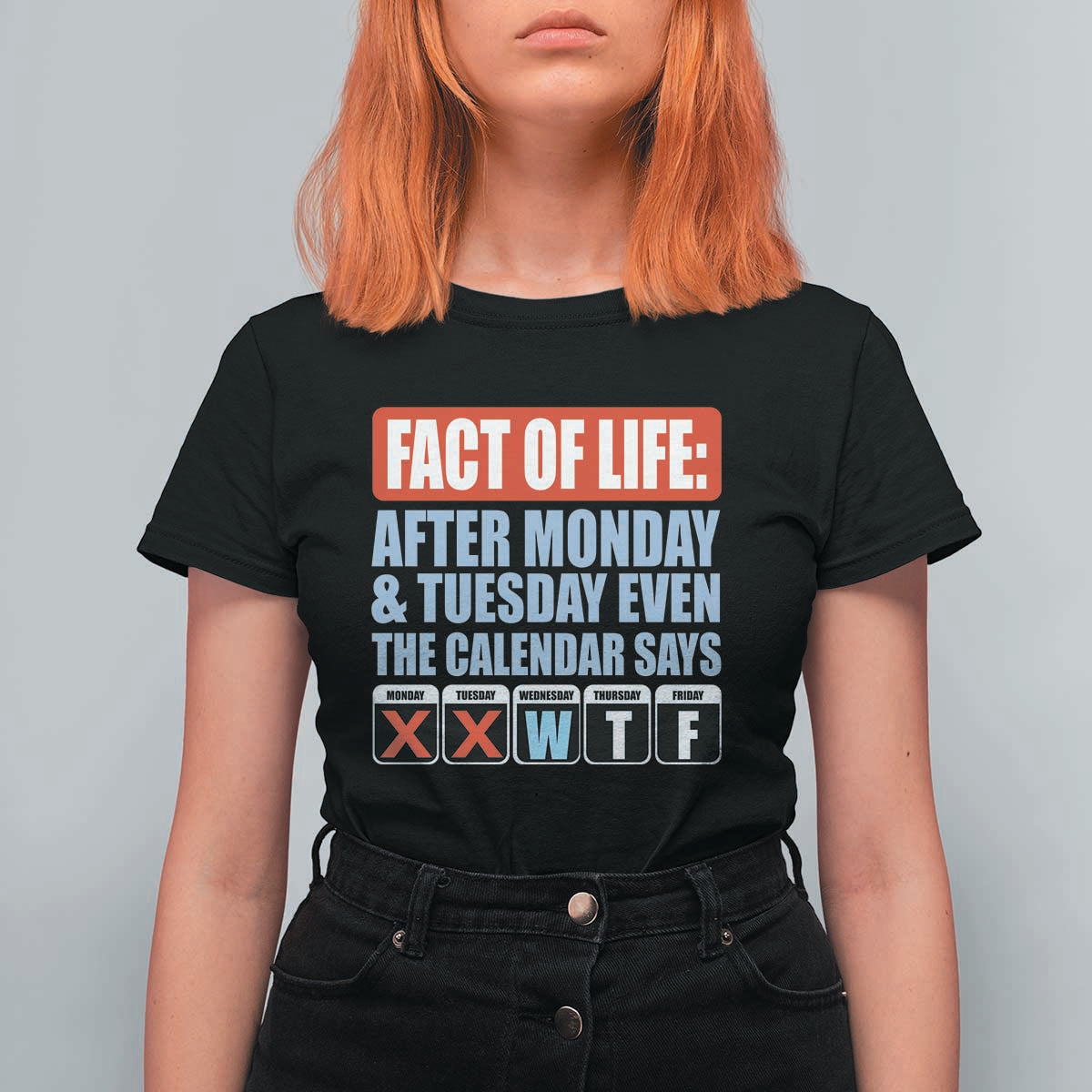 Fact Of Life Even The Calendar Says WTF T Shirt For Women Funny Sarcastic Workplace Weekday Humor