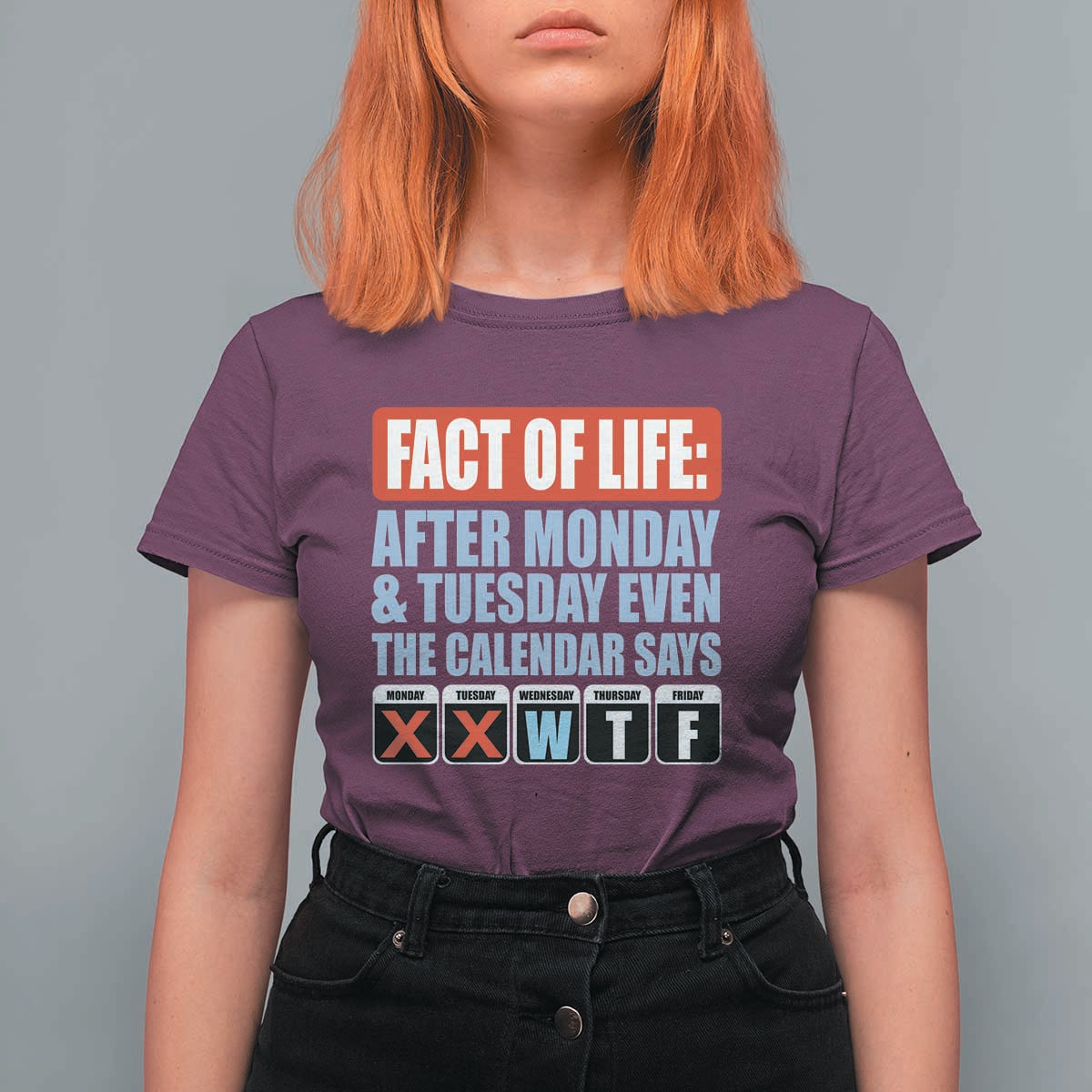 Fact Of Life Even The Calendar Says WTF T Shirt For Women Funny Sarcastic Workplace Weekday Humor