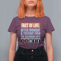 Fact Of Life Even The Calendar Says WTF T Shirt For Women Funny Sarcastic Workplace Weekday Humor