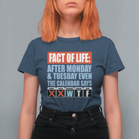 Fact Of Life Even The Calendar Says WTF T Shirt For Women Funny Sarcastic Workplace Weekday Humor