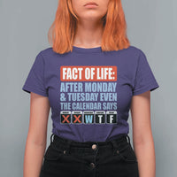 Fact Of Life Even The Calendar Says WTF T Shirt For Women Funny Sarcastic Workplace Weekday Humor