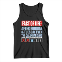 Fact Of Life Even The Calendar Says WTF Tank Top Funny Sarcastic Workplace Weekday Humor