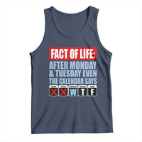 Fact Of Life Even The Calendar Says WTF Tank Top Funny Sarcastic Workplace Weekday Humor