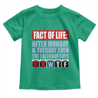 Fact Of Life Even The Calendar Says WTF Toddler T Shirt Funny Sarcastic Workplace Weekday Humor