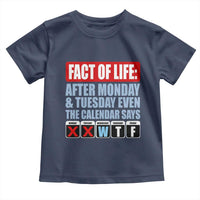 Fact Of Life Even The Calendar Says WTF Toddler T Shirt Funny Sarcastic Workplace Weekday Humor