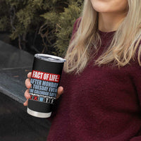 Fact Of Life Even The Calendar Says WTF Tumbler Cup Funny Sarcastic Workplace Weekday Humor
