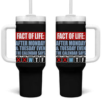 Fact Of Life Even The Calendar Says WTF Tumbler With Handle Funny Sarcastic Workplace Weekday Humor