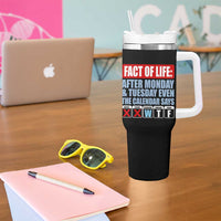 Fact Of Life Even The Calendar Says WTF Tumbler With Handle Funny Sarcastic Workplace Weekday Humor