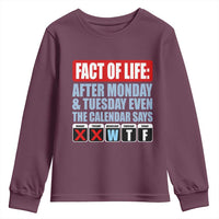 Fact Of Life Even The Calendar Says WTF Youth Sweatshirt Funny Sarcastic Workplace Weekday Humor