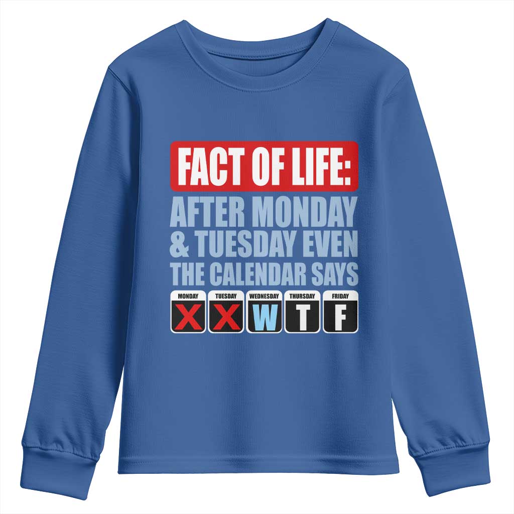 Fact Of Life Even The Calendar Says WTF Youth Sweatshirt Funny Sarcastic Workplace Weekday Humor