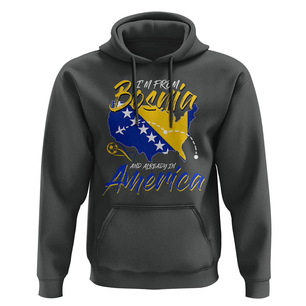 From Bosnia and Already in America Hoodie Bosnian Soccer Fan Travel Bosnia Herzegovina Pride