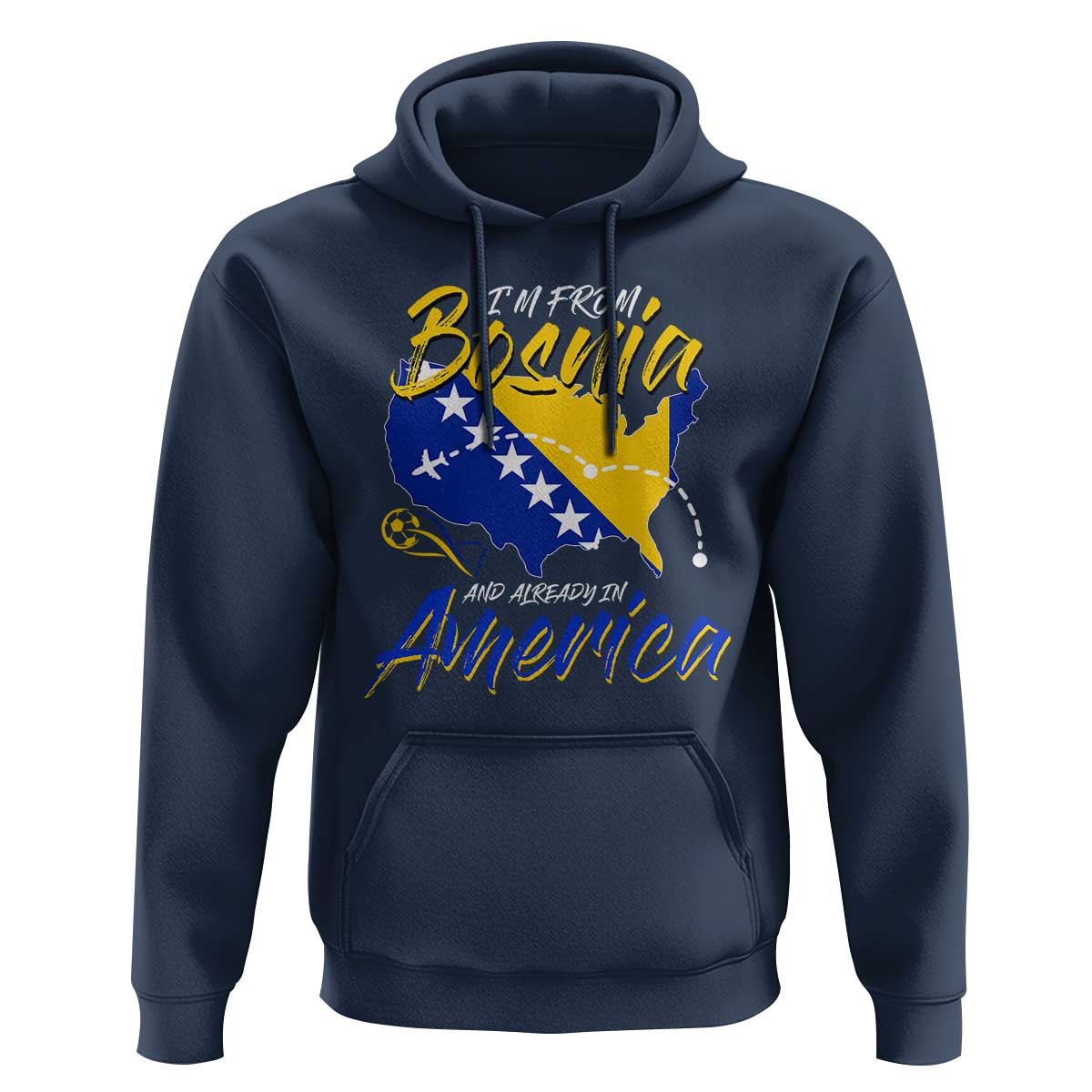From Bosnia and Already in America Hoodie Bosnian Soccer Fan Travel Bosnia Herzegovina Pride