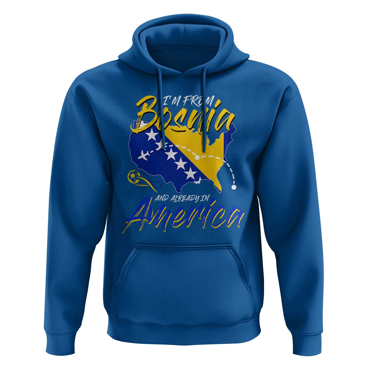 From Bosnia and Already in America Hoodie Bosnian Soccer Fan Travel Bosnia Herzegovina Pride