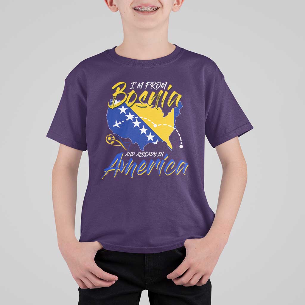From Bosnia and Already in America T Shirt For Kid Bosnian Soccer Fan Travel Bosnia Herzegovina Pride