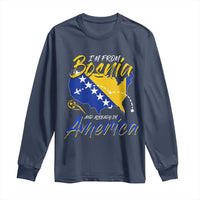 From Bosnia and Already in America Long Sleeve Shirt Bosnian Soccer Fan Travel Bosnia Herzegovina Pride