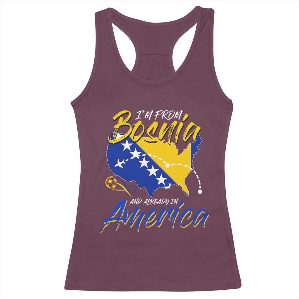 From Bosnia and Already in America Racerback Tank Top Bosnian Soccer Fan Travel Bosnia Herzegovina Pride