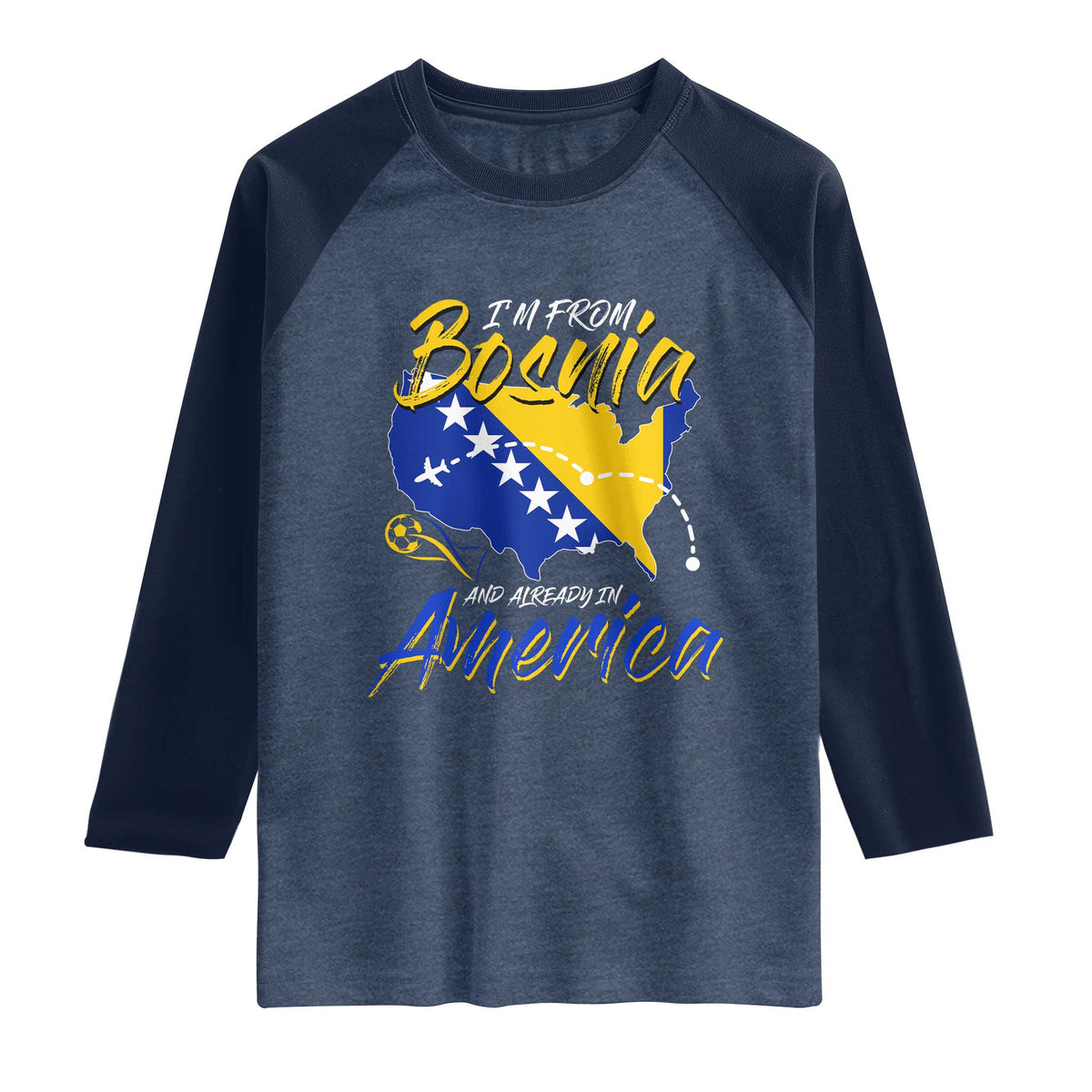 From Bosnia and Already in America Raglan Shirt Bosnian Soccer Fan Travel Bosnia Herzegovina Pride