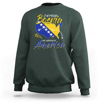 From Bosnia and Already in America Sweatshirt Bosnian Soccer Fan Travel Bosnia Herzegovina Pride