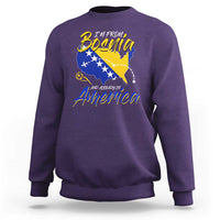 From Bosnia and Already in America Sweatshirt Bosnian Soccer Fan Travel Bosnia Herzegovina Pride