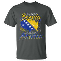 From Bosnia and Already in America T Shirt Bosnian Soccer Fan Travel Bosnia Herzegovina Pride