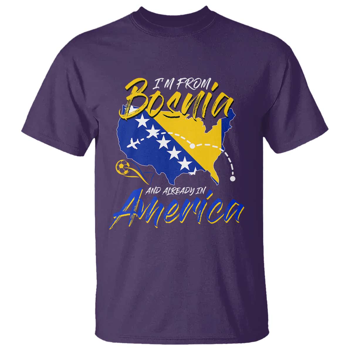 From Bosnia and Already in America T Shirt Bosnian Soccer Fan Travel Bosnia Herzegovina Pride