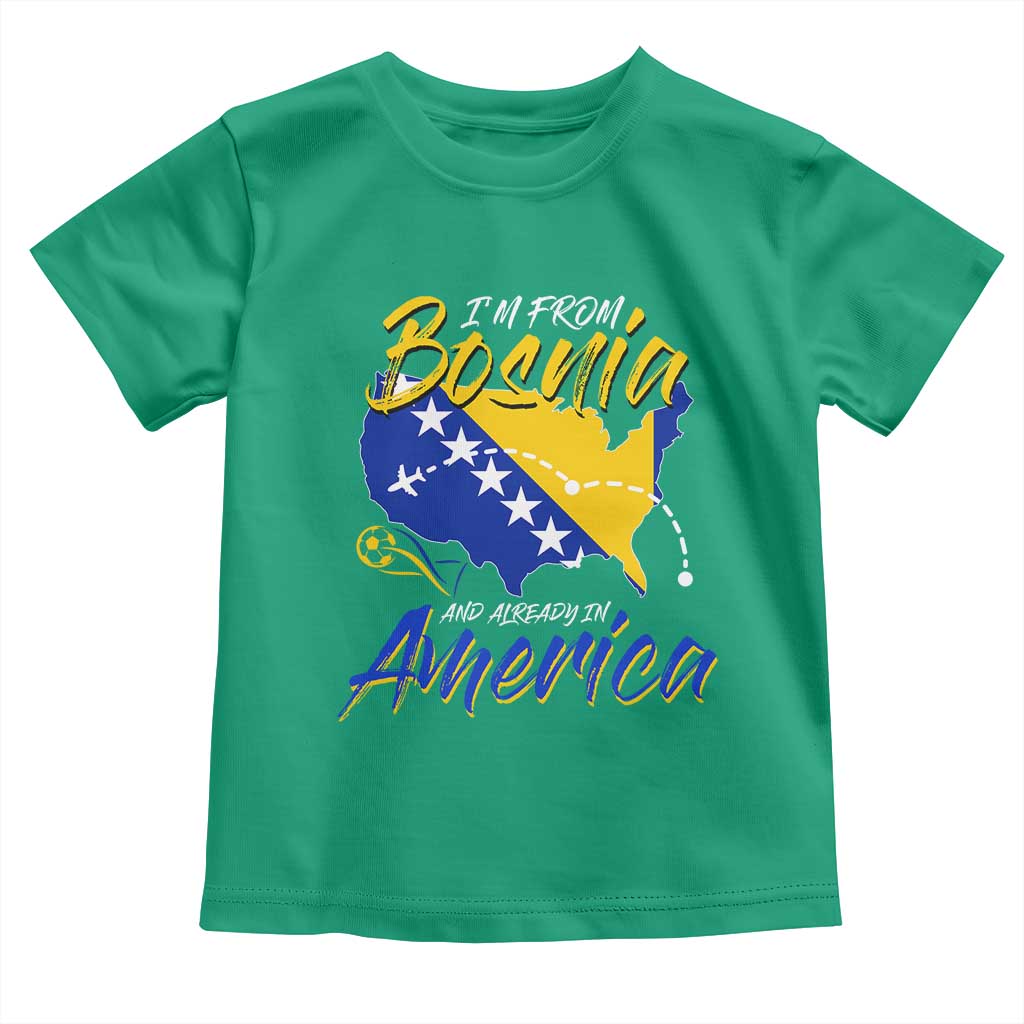 From Bosnia and Already in America Toddler T Shirt Bosnian Soccer Fan Travel Bosnia Herzegovina Pride